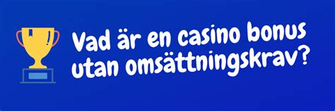 casino utan omsättningskrav|Casino utan Omsättningskrav » 35+ Omsättningsfria Bonusar ️.